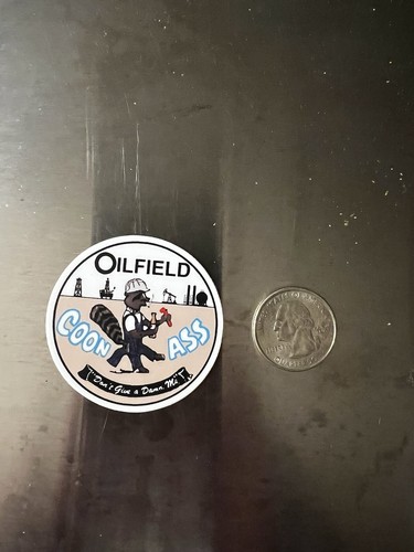 Oilfield coon ass don t - coon, “don’t