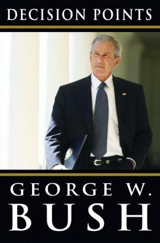 Decision points george w - decision, by