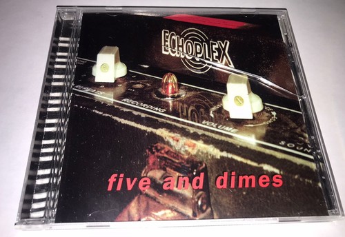 Five and dimes - and, echoplex
