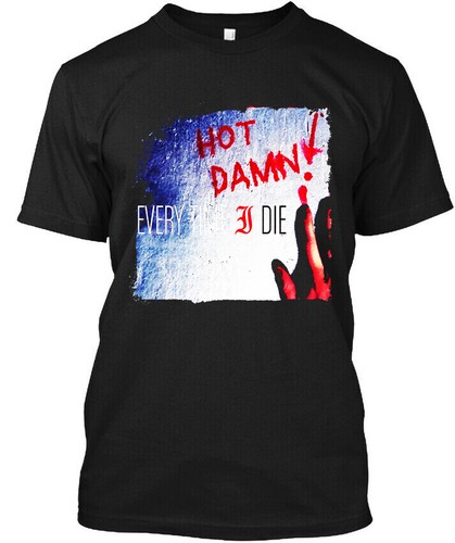 Every time die hot damn - time,