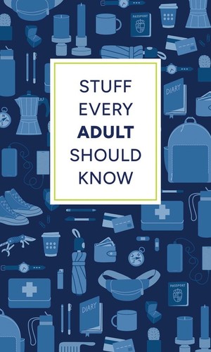 Stuff every adult should know - every,