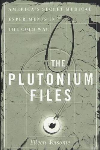 The plutonium files america s - plutonium, america's