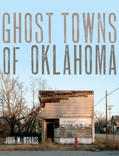 Ghost towns oklahoma by - ghost, of