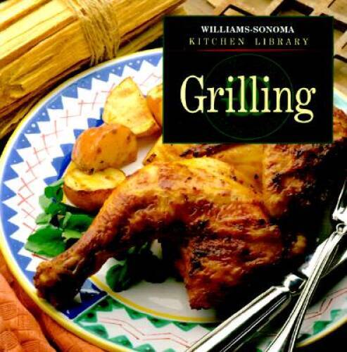 Grilling williams sonoma - grilling, (williams-sonoma