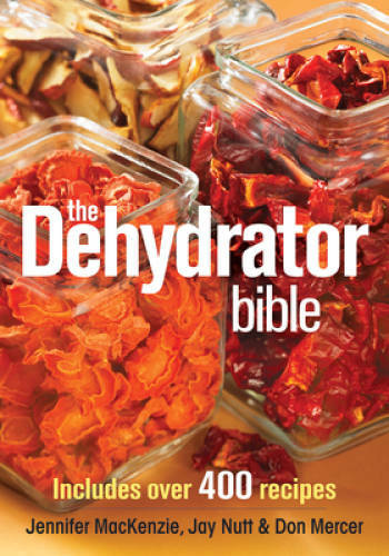 The dehydrator bible - bible:, includes