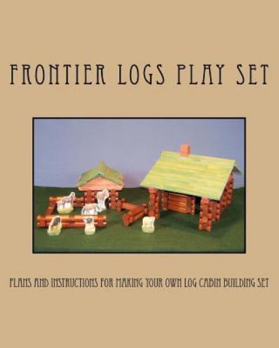 Frontier logs play set plans - logs, :