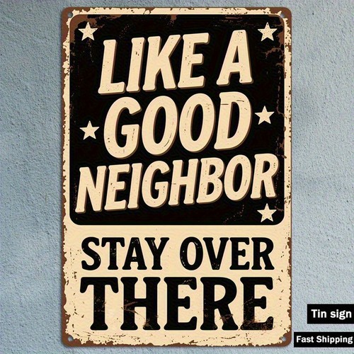 Like good neighbor stay over - like,