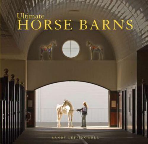 Ultimate horse barns - barns, by