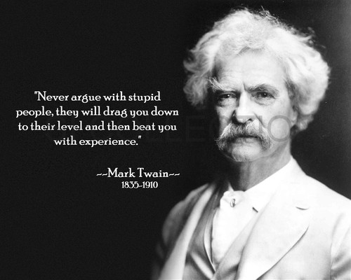 Mark twain never argue - mark, "never