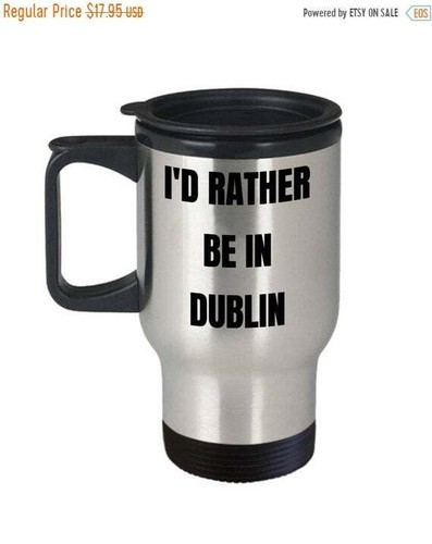 Dublin travel mug d rather - travel, i'd