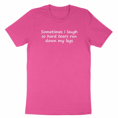 Sometimes laugh hard - so,