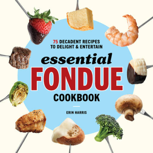 Essential fondue cookbook 75 - cookbook:,