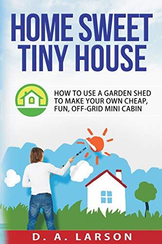 Home sweet tiny house - sweet, how
