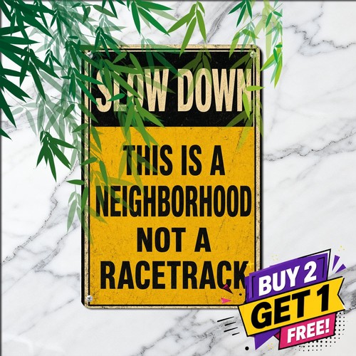 Slow down neighborhood - slow,