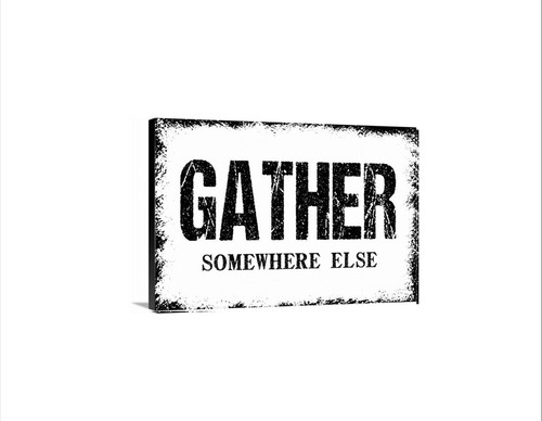 Gather somewhere else sign - gather,