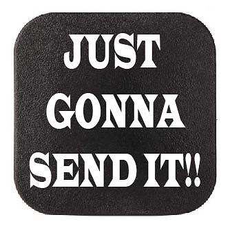 Just gonna send - send, rubber