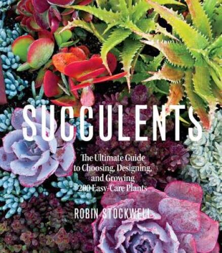 Succulents the ultimate guide - the,