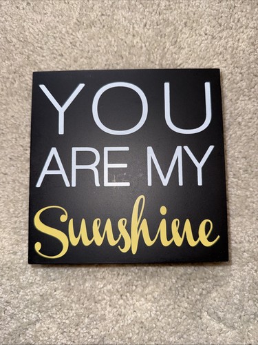 You are sunshine wood home - wood,