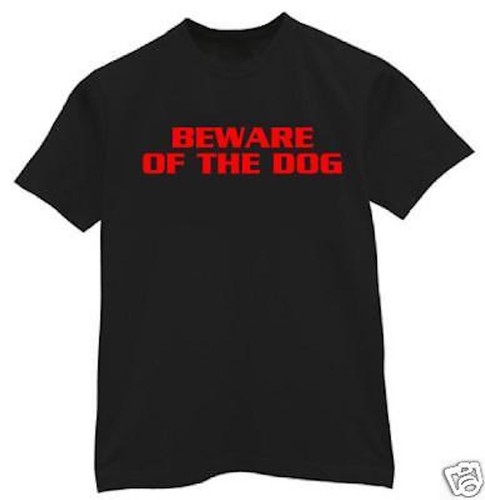 Shirt beware the dog rot - beware,