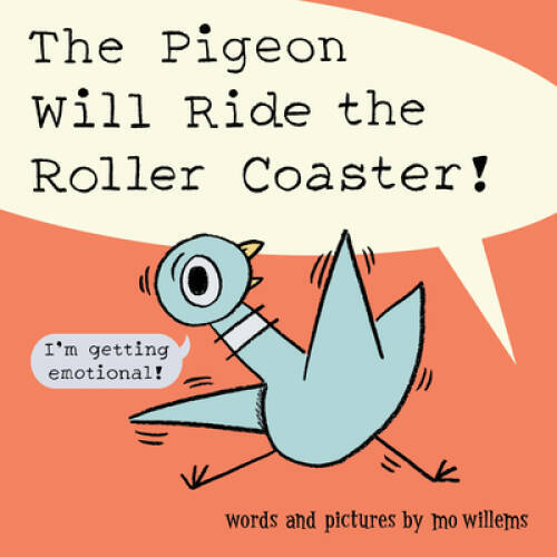 The pigeon will - will,