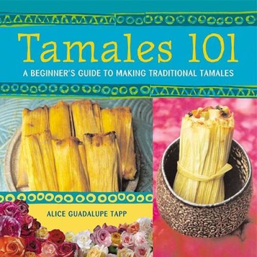 Tamales 101 beginner s - tamales, beginner's
