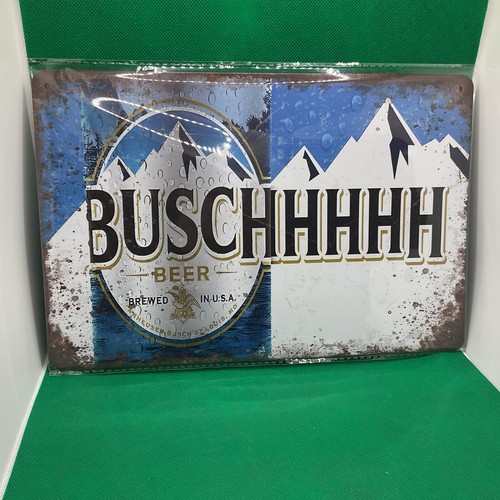 Buschhhhh beer metal sign for - beer-metal,