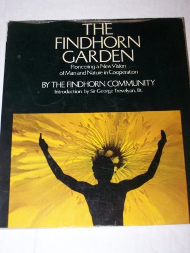 The findhorn garden - the,